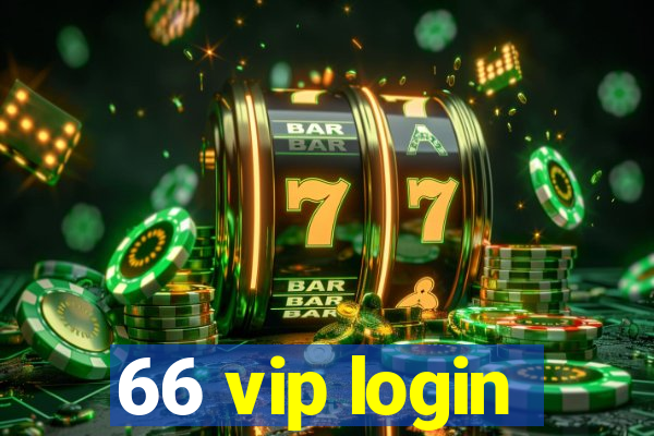 66 vip login